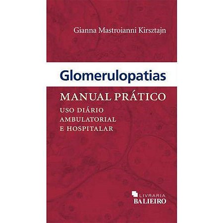 Livro Glomerulopatias Manual Prático Uso Diário Ambulatorial e Hospitalar