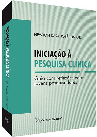 Livro Iniciacao a Pesquisa Clinica: Guia com Reflexoes para Jovens Pesquisadores - Jose Junior