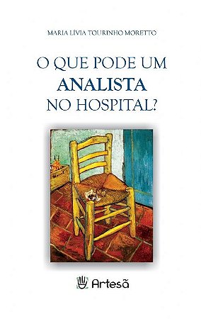 Livro O que Pode um Analista no Hospital - Moretto