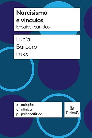 Livro Narcisismo e Vinculos: Ensaios Reunidos - Fuks