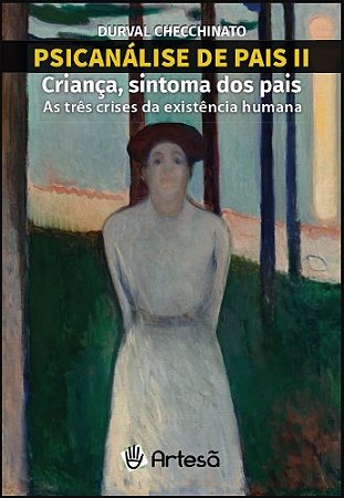 Livro Psicanálise da Pais II: Criança, Sintoma dos Pais - Checchinato - Artesã