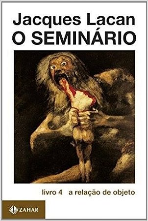 Livro Seminario, o   4 - a Relacao de Objeto - Lacan