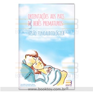 Livro Orientacao Aos Pais de Bebes Prematuros Visao Fonoaudiologica - Silva/brocchi