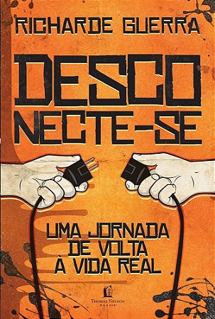 Livro Desconecte-se: Uma Jornada de Volta a Vida Real - Guerra - Thomas Nelson