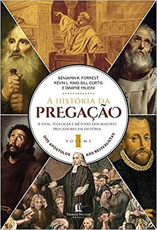 Livro Historia da Pregacao (vol. 01), A - Benjamin K. Forrest