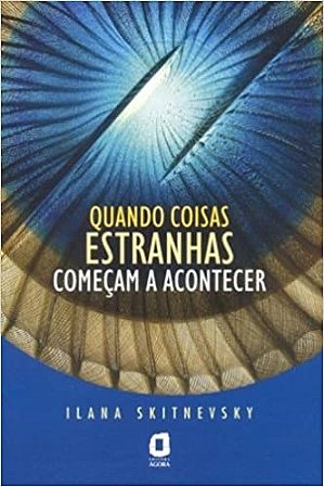 Livro Quando Coisas Estranhas Comecam a Acontecer - Skitnevsky
