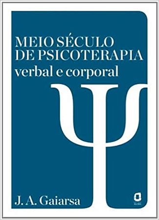 Livro Meio Seculo de Psicoterapia Verbal e Corporal - Gaiarsa