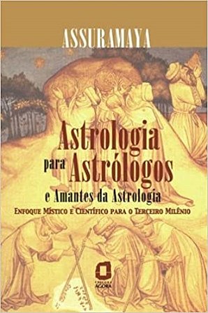 Livro Astrologia para Astrólogos e Amantes da Astrologia - Assuramaya - Ágora
