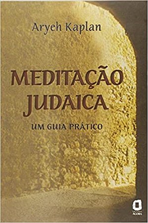 Livro Meditaçao Judaica: Um Guia Prático - Kaplan - Ágora