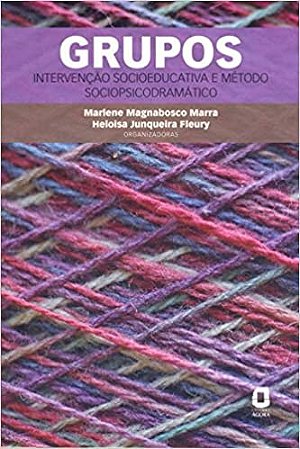 Livro Grupos - Intervencao Socioeducativa e Metodo Sociopsicodramatico - Fleury/ Marra