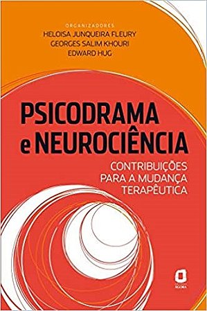 Livro Psicodrama e Neurociencia - Contribuicoes para a Mudanca Terapeutica - Hug/ Khouri/ Fleury