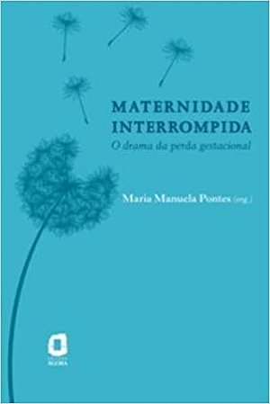 Livro Maternidade Interrompida - o Drama da Perda Gestacional - Pontes