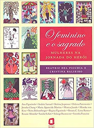 Livro Feminino e o Sagrado, o - Mulheres Na Jornada do Heroi - Picchia/balieiro
