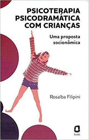 Livro Psicoterapia Psicodramatica com Criancas - Uma Proposta Socionomica - Filipini