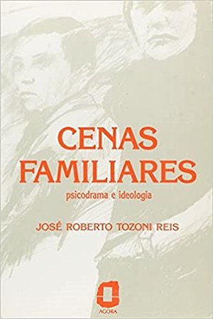 Livro Cenas Familiares Psicodrama e Ideologia - Reis