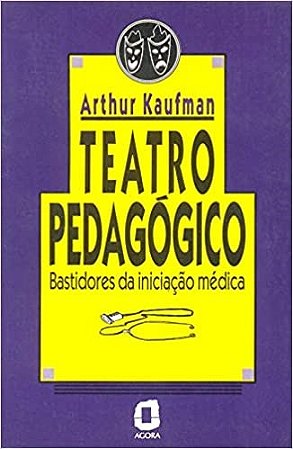 Livro Teatro Pedagogico - Bastidores da Iniciacao Medica - Kaufman