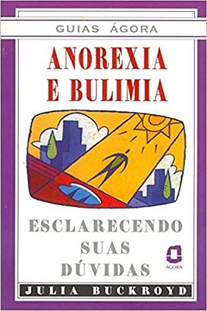 Livro Anorexia e Bulimia - Buckroyd - Ágora
