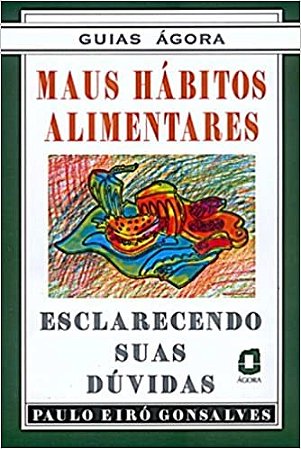 Livro Maus Habitos Alimentares - Esclarecendo Suas Duvidas - Goncalves