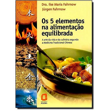 Livro Os 5 Elementos Na Alimentação Equilibrada  Fahrnow