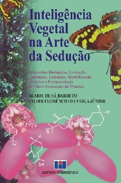 Livro Inteligencia Vegetal Na Arte da Seducao - Interacoes Biologicas, Evolucao, - Barreto/veiga Junior