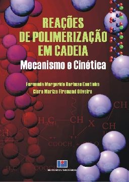 Livro Reacoes de Polimerizacao em Cadeia - Mecanismo e Cinetica - Coutinho/oliveira