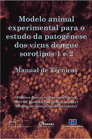 Livro Modelo Animal Experimental para o Estudo da Patogenese dos Virus Dengue sor - Barreto-vieira/barth