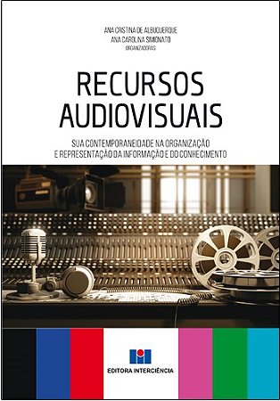 Livro Recursos Audiovisuais - Sua Contemporaneidade Na Organizacao e Representaca - Albuquerque/simionat