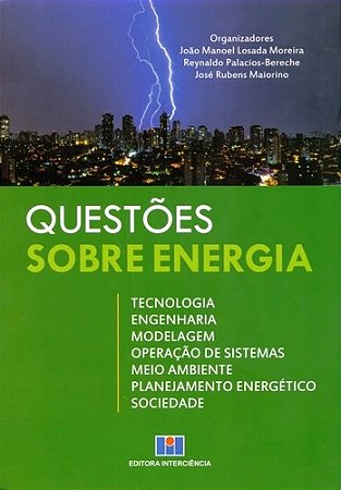 Livro Questoes sobre Energia - Tecnologia, Engenharia, Modelagem, Operacao de Sis - Moreira/palacios-ber