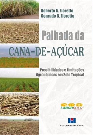 Livro Palhada da Cana-de-acucar - Possibilidades e Limitacoes Agronomicas em Solo - Fioretto