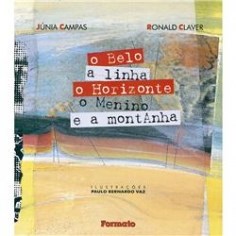 Livro Belo, a Linha, o Horizonte, o Menino e a Montanha, O - Campas/claver