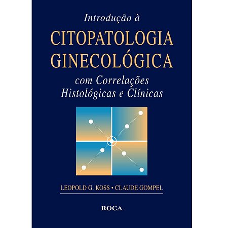 Livro Introdução a Citopatologia Ginecológica com Correlações Histológicas e Clinícas