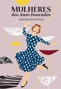 Livro Mulheres dos Anos Dourados - Pinsky