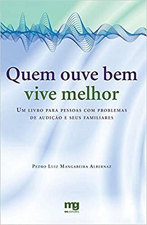 Livro Quem Ouve Bem Vive Melhor - Albernaz