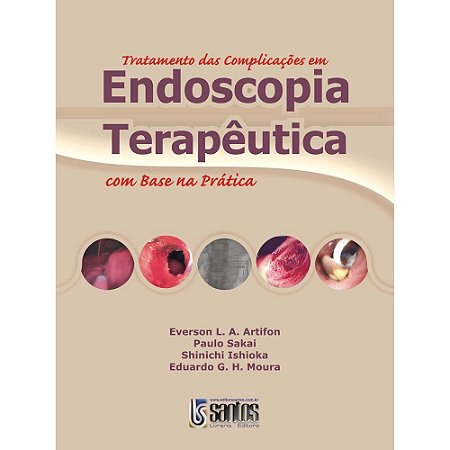 Livro Tratamento das Complicacoes em Endoscopia Terapeutica com Base Na Pratica - Artifon/ Sakai/ Ishi