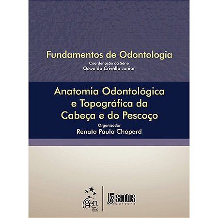 Livro Anatomia Odontologica e Topografica da Cabeca e do Pescoco - Serie Fundamen - Chopard