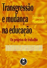 Livro Transgressao e Mudanca Na Educacao - os Projetos de Trabalho - Hernandez