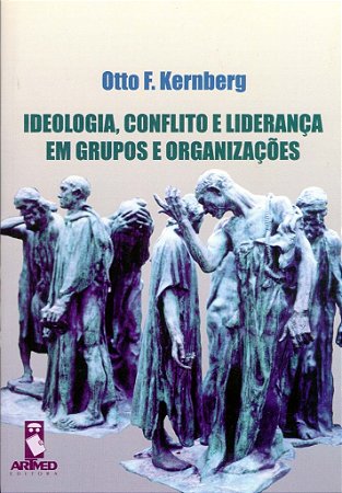 Livro Ideologia, Conflito e Lideranca em Grupos e Organizacoes - Kernberg