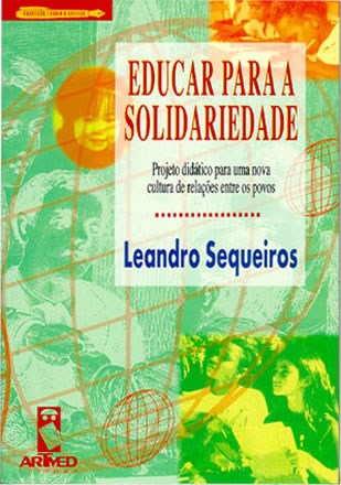 Livro Educar para a Solidariedade - Projeto Didatico para Uma Nova Cultura de rel - Sequeiros