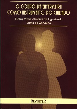 Livro Corpo da Enfermeira Como Instrumento do Cuidado - Figueiredo