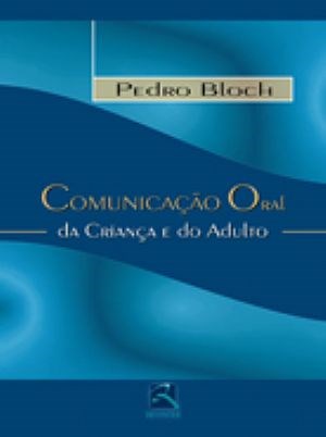 Livro Comunicacao Oral da Crianca e do Adulto - Bloch