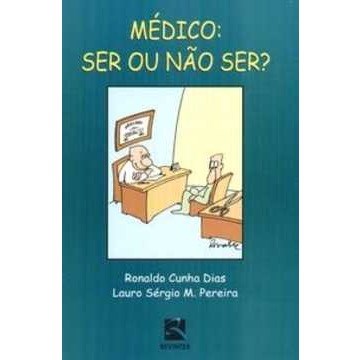 Livro Medico: Ser Ou Nao ser - Dias/pereira