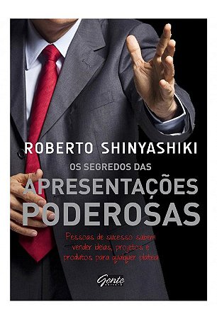 Livro Os Segredos Das Apresentações Poderosas - Shinyashiki - Gente