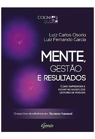 Livro Mente, Gestao e Resultados - Como Empreender e Inovar No Mundo dos Gestores - Garcia/osorio