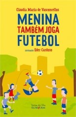 Livro Menina Também Joga Futebol - Vasconcellos - Iluminuras