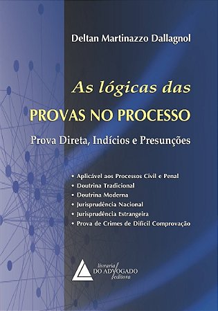 Livro Lógicas das Provas No Processo: Prova Direta, Indícios e Presunções - Dallagnol