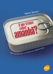 Livro Que Iremos Comer Amanha?, o - Uma Historia do Futuro da Alimentacao - Belasco