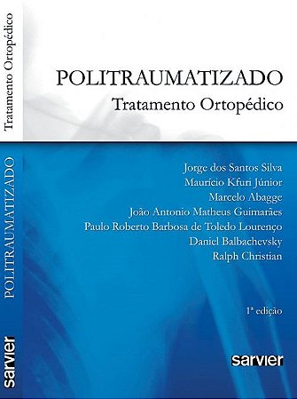Livro Politraumatizado: Tratamento Ortopédico  Silva