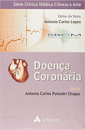 Livro Doenca Coronaria - Vol.5 - Serie Clinica Medica Ciencia e Arte - Lopes