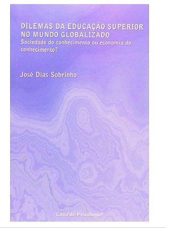Livro Dilemas da Educação Superior no Mundo Globalizado - Sobrinho - Casa do Psicólogo