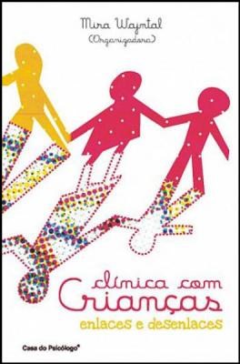 Livro Clinica com Criancas Enlaces e Desenlaces - Wajntal